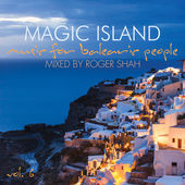 Magic Island: Music For Balearic People Vol. 6 - Mixed By Roger Shah