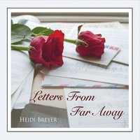 Pianist And Composer Heidi Breyer Releases A Breathtaking New Album "Letters From Far Away" Featuring Legendary Will Ackerman