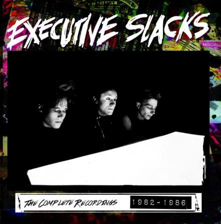 Cleopatra Records Releases An Exhaustive 2CD Collection Of The Complete Recordings By Proto-Industrial Band Executive Slacks!