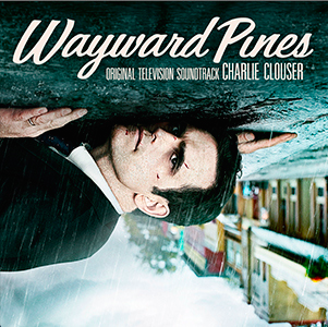 Lakeshore Records Presents "Wayward Pines" Original TV Soundtrack