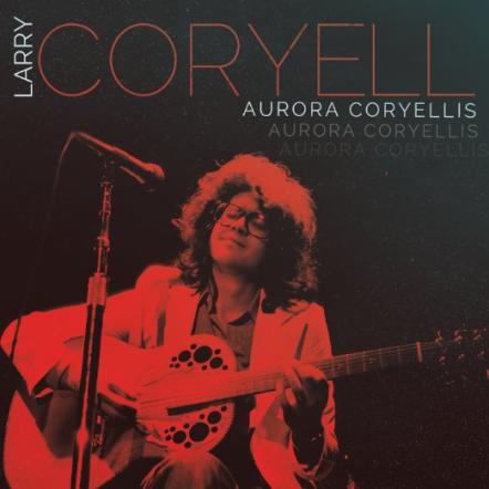 Jazz Guitar Icon Larry Coryell Shows His Multifaceted Talents On A New 3CD Box Of Live Recordings!
