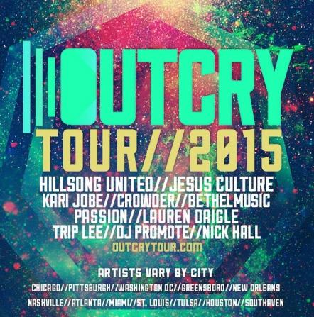 11 Of Today's Most Influential Worship Leaders Unite For 12-City OUTCRY Arena Tour Kicking Off July 24, 2015