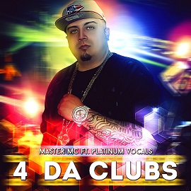 EMG Are Proud To Announce The Global Release Of The Hit Single "4 Da Clubs" By Recording Artist Master MC