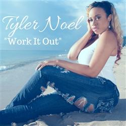 Tyler Noel Releases New Single "Work It Out"