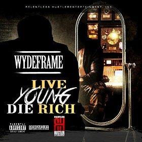 Rapper Wydeframe Releases New EP 'Live Young, Die Rich'