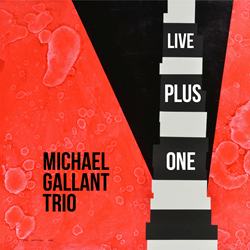 Keyboardist/Composer Michael Gallant's "Live Plus One" To Be Released October 9, 2015