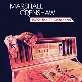 Marshall Crenshaw's Recent Music Compiled On '#392: The EP Collection'