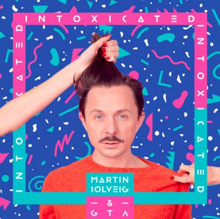 Martin Solveig & GTA Releases "Intoxicated" (99 Souls Remix)