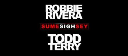 Robbie Rivera & Todd Terry Join Forces On "Sume Sigh Sey"