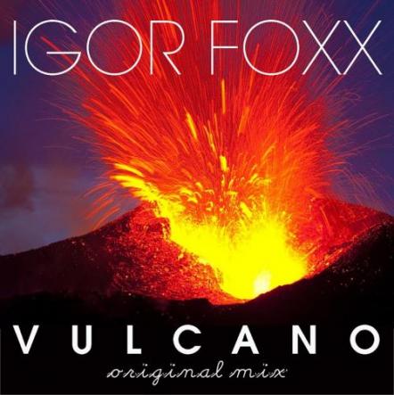 The Norwegian Super DJ Igor Foxx Releases 'Vulcano'