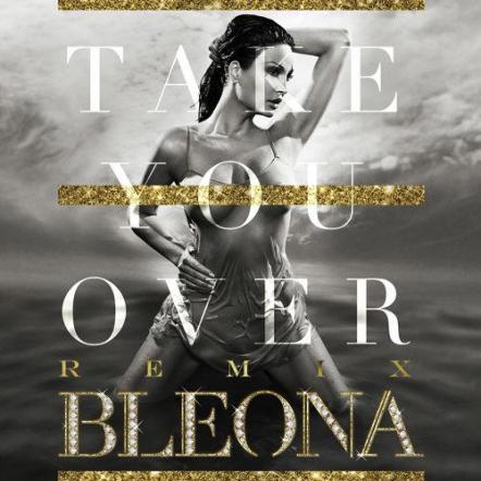 Bleona Sets Up US Debut With Exclusive VEVO Premiere Of "Take You Over" On September 21, 2015