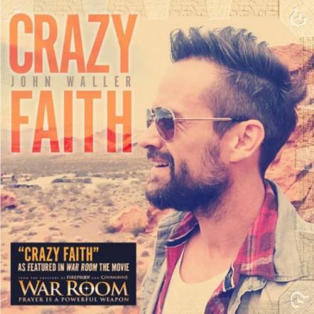 John Waller's "Crazy Faith" Featured In Box Office Hit Movie, War Room