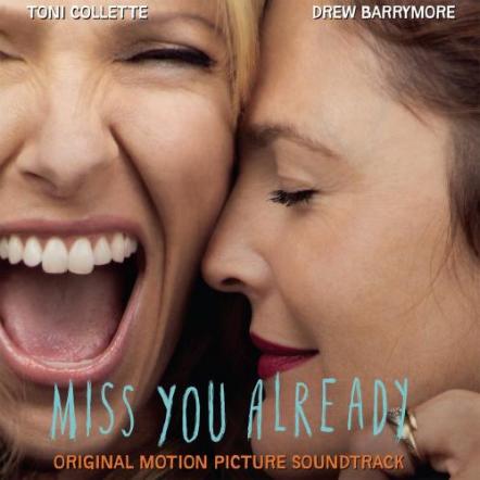 Miss You Already Soundtrack/Exclusive Tracks By Paloma Faith, Labrinth, Joan Jett, Tyson Ritter (The All-American Rejects) And Lead Actress Toni Collette