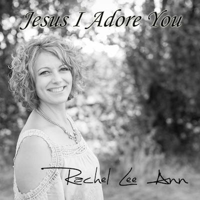 Christian Singer/Songwriter Rachel Lee Ann Debuts Her New Single "Jesus I Adore You"