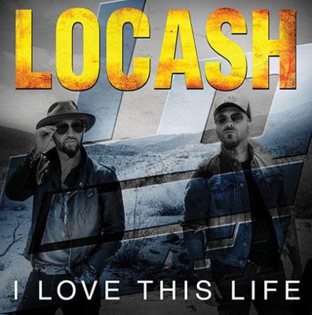 Locash Announces Release Of New EP, I Love This Life, As Infectious Hit Single Continues To Climb The Charts