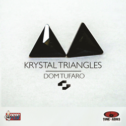 Tune~Adiks International DJ Dom Tufaro Releases New Single "Krystal Triangles"
