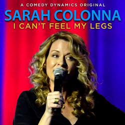 Sarah Colonna: I Can't Feel My Legs Will Premiere On Comedy Dynamics On October 27, 2015