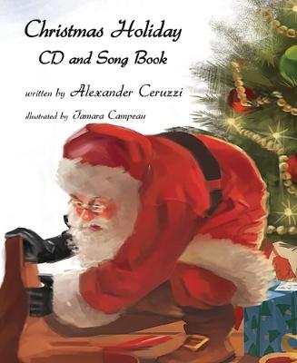 Mascot Books Publishes Christmas Holiday: CD And Song Book By Alexander Ceruzzi