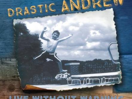 Drastic Andrew Bringing A Rock-Infused Medley Of Genre Hopping Roadhouse Grit And Melodic Lyrical Trips To The Masses With New Album