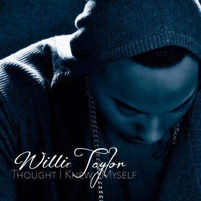 Willie Taylor Releases "Thought I Knew Myself"