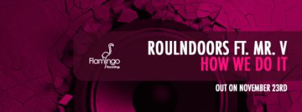 Roulndoors And Mr. V Release "How We Do It" On Fedde Le Grand's Flamingo Rec