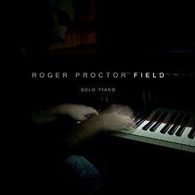 Pianist Roger Proctor Releases New Album 'Field'