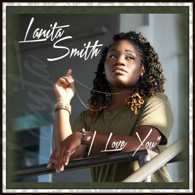 Lanita Smith Releases First Single And Music Video For "I Love You" Today!