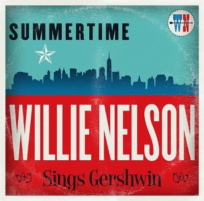 Legacy Recordings Set To Release Summertime: Willie Nelson Sings Gershwin On February 26, 2016