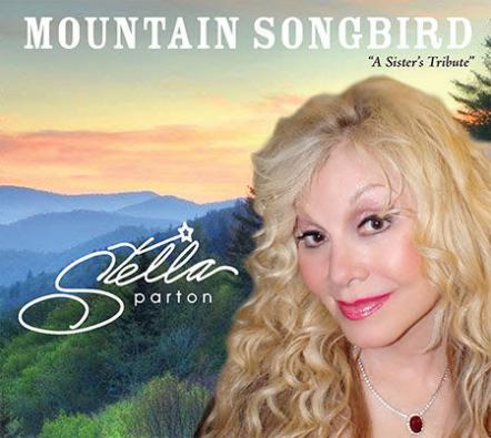 Stella Parton Honors Sister Dolly With New Album, Mountain Songbird: A Sister's Tribute, Available Now