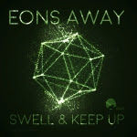 Eons Away - Swell & Keep Up