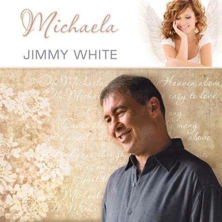 Award Winning AC/ Pop Artist Jimmy White Releases "Michaela" To AC, Latin And International Radio