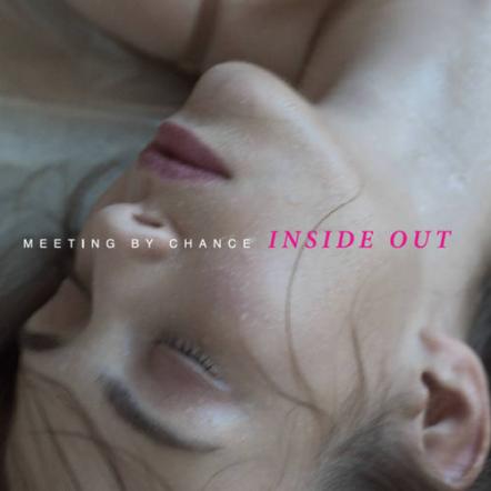 Meeting By Chance Releases "Inside Out" Due March 2016