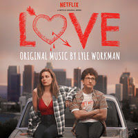 Lakeshore Records Presents The Soundtrack For The Netflix Original Series Love