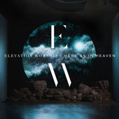 Elevation Worship Releases Newest Album, Here As In Heaven