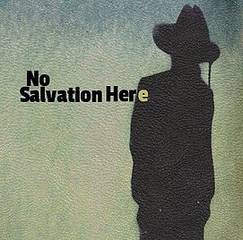 Lay-It-On-The-Line Roots Songwriters Featured On New "No Salvation Here" CD