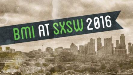 BMI Announces Exciting Showcase Offerings At SXSW