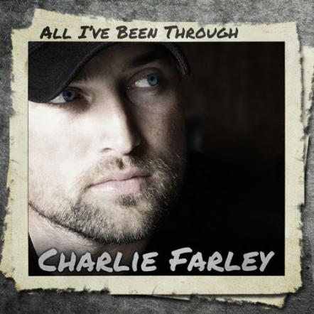 Charlie Farley's New Music "All I've Been Through," Drops April 8, 2016