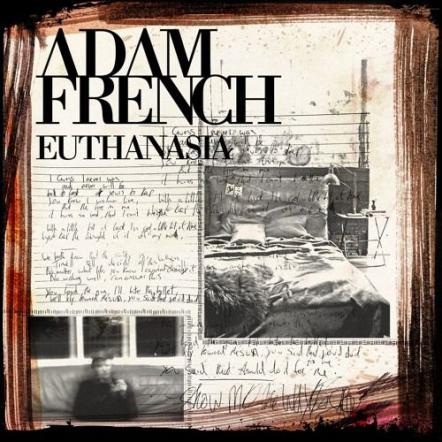 Adam French Debuts Brand New Track 'Euthanasia'