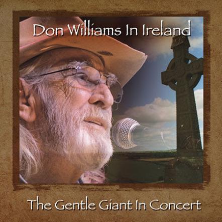 'Don Williams In Ireland: The Gentle Giant In Concert' Set To Hit Stores On April 15, 2016