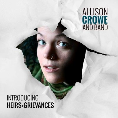 Allison Crowe And Band Release Debut Album: Introducing / Heirs + Grievances
