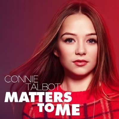 Then & Now: Britain's Got Talent Star Connie Talbot Turns Stunning Singer/Songwriter With New Album Matters To Me Out Now From Evolution Music Group