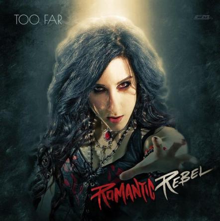 Romantic Rebel Premieres New Video For Single "Too Far"; New Tour With Smile Empty Soul; New EP Coming Out Early Summer 2016