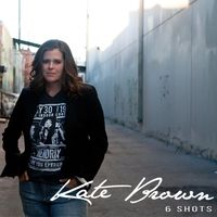 Kate Brown Releases Cinematic Single "6 Shots"