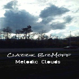 Music Artist Clazzik Bizmoff Releases New Single 'Melodic Clouds'