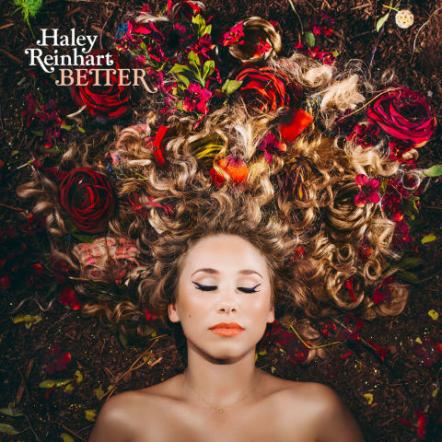 Haley Reinhart Releases Sophomore Album "Better" On April 29, 2016