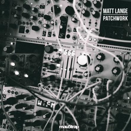 Mau5trap Presents Matt Lange 'Patchwork' EP Out Now