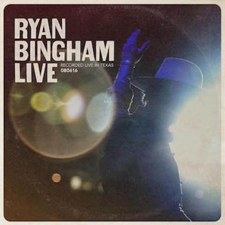Ryan Bingham Releases New Live Concert Video Exclusively With Amazon, Live Album 'Ryan Bingham Live' Available For Pre-Order