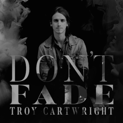 Troy Cartwright Drops Five-Song 'Don't Fade' EP