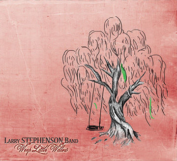 Weep Little Willow - A New Album By Larry Stephenson Band