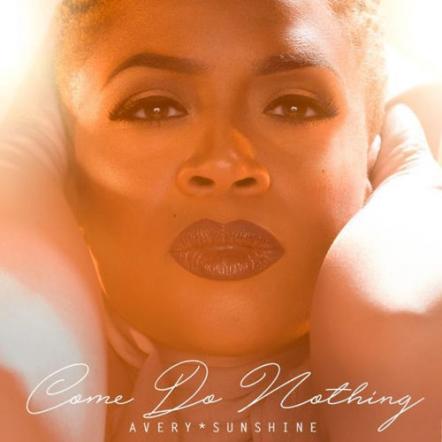 First Listen Of Avery Sunshine's New Single "Come Do Nothing"